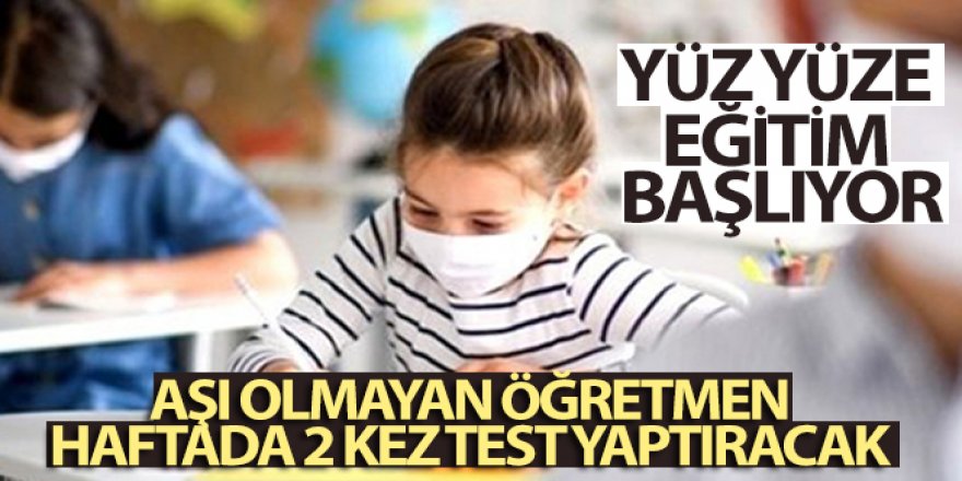 Erdoğan açıkladı! Aşı olmayan öğretmen haftada 2 kez test yaptıracak