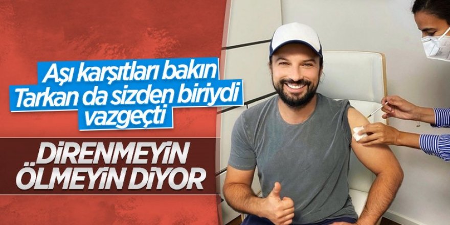 Tarkan, koronavirüs aşısı yaptırdı