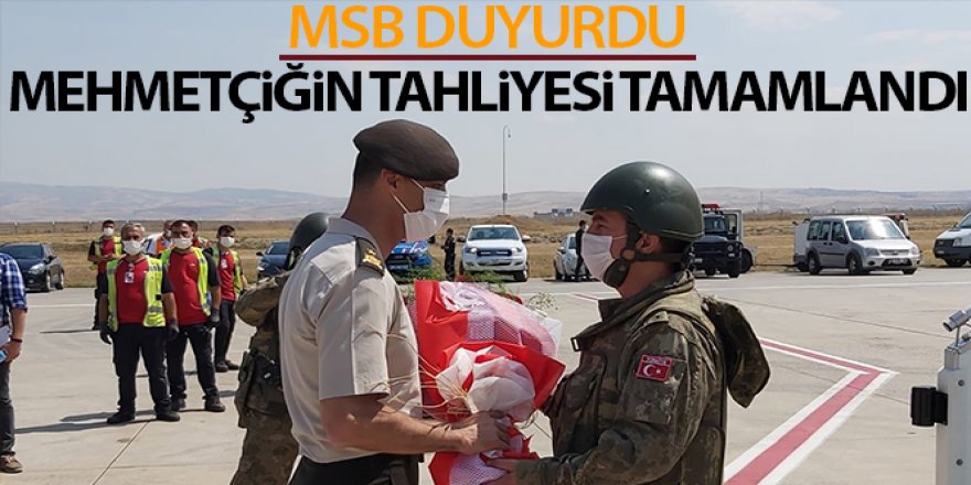 MSB duyurdu! Mehmetçiğin tahliyesi tamamlandı