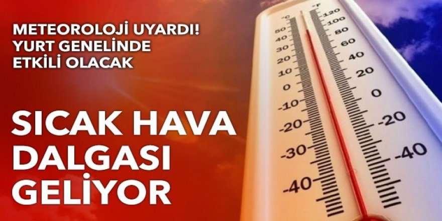 Meteoroloji'den flaş uyarı! Normallerin üzerinde olacak