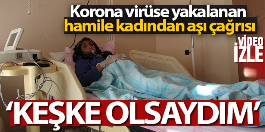 Korona virüse yakalanan hamile kadından aşı çağrısı