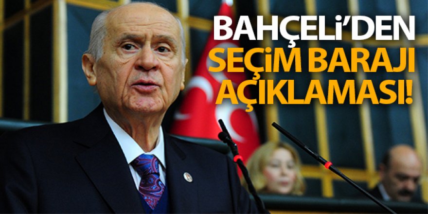 Devlet Bahçeli'den seçim barajı açıklaması!