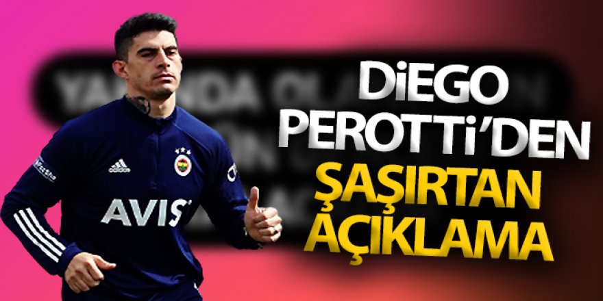 Diego Perotti'den şaşırtan açıklama