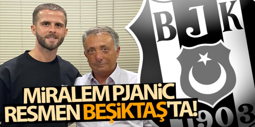 Miralem Pjanic resmen Beşiktaş'ta!