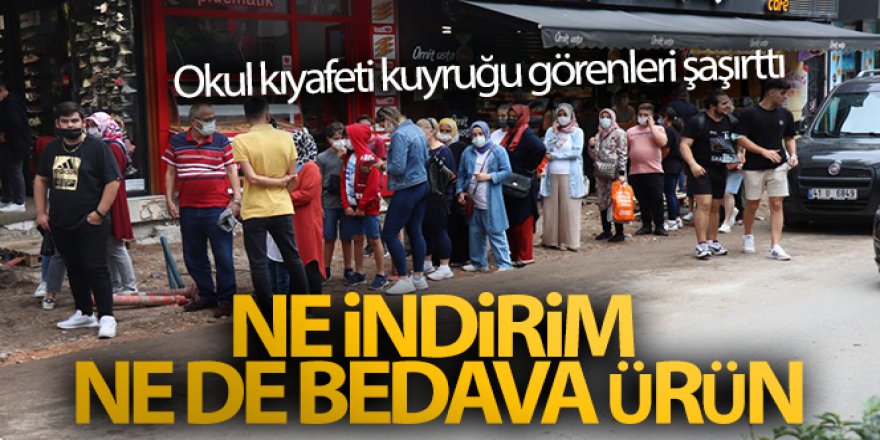 Ne indirim ne de bedava ürün, okul kıyafeti kuyruğu görenleri şaşırttı