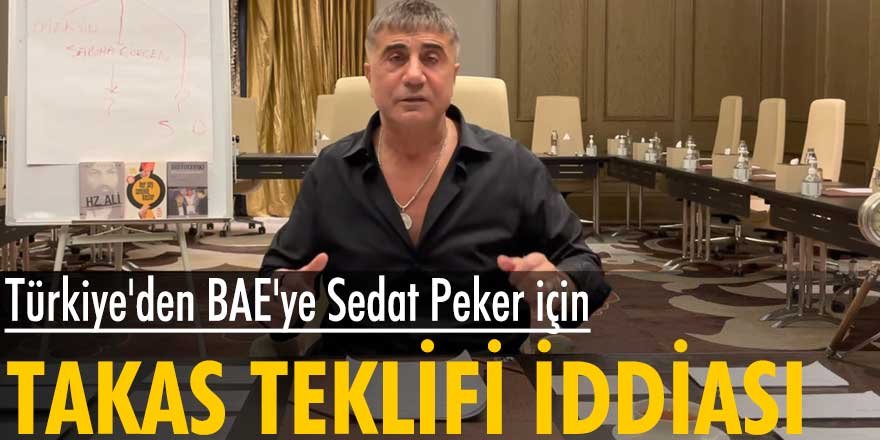 Fatih Altaylı'dan bomba iddia: Türkiye'den BAE'ye Sedat Peker için takas teklifi