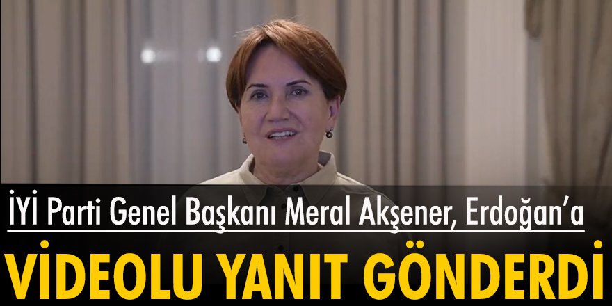 Meral Akşener'den Cumhurbaşkanı Erdoğan'ın sözlerine yanıt