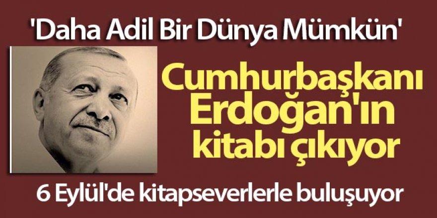 Cumhurbaşkanı Erdoğan'ın kitabı 6 Eylül'de çıkıyor