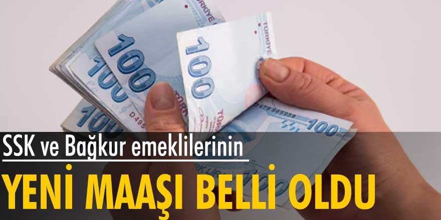 SSK ve Bağkur emeklilerinin yeni maaşı belli oldu