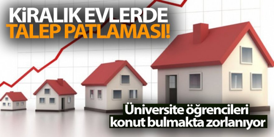 Üniversitelilerin dönüşüyle kiralık evlerde talep yoğunluğu yaşanıyor