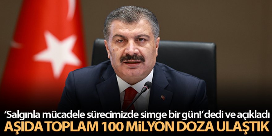 Bakan Koca: 'Aşıda toplam 100 milyon doza ulaştık'