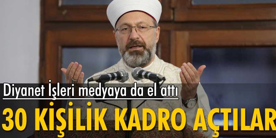 Diyanet İşleri medyaya da el attı: 30 kişilik kadro açıldı