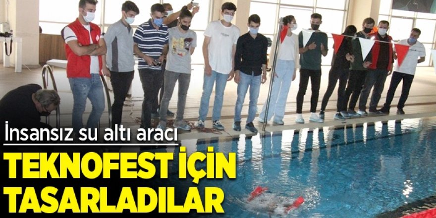 Teknofest için insansız su altı aracı tasarladılar