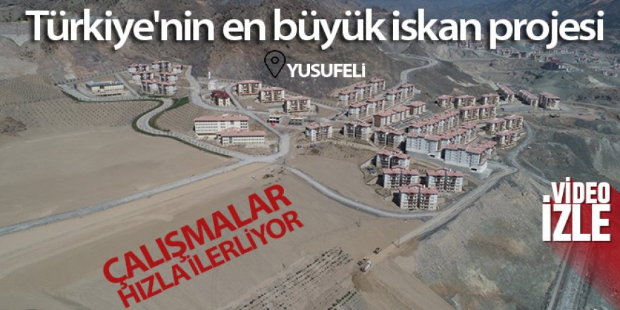 Yusufeli ilçe merkezinin taşınacağı yeni yerinde çalışmalar tüm hızıyla devam ediyor