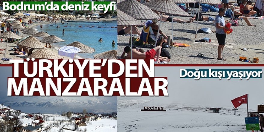 Bodrum’da deniz keyfi, Doğu’da kar kabusu