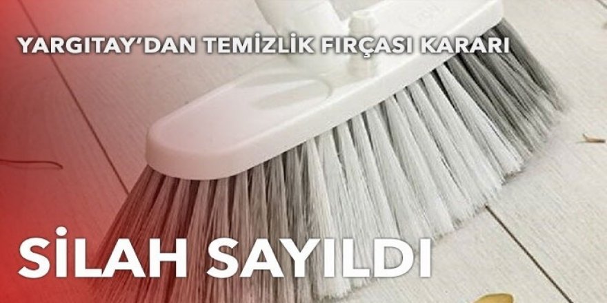 Komşusunu temizlik fırçasıyla yaraladı! Yargıtay tarafından ‘Silah’ olarak sayıldı