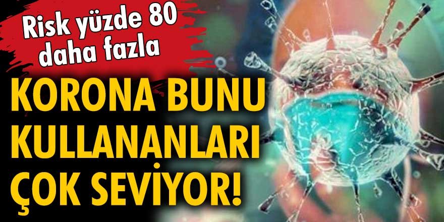 Sigara içenler koronavirüse dikkat! Yüzde 80 daha fazla...