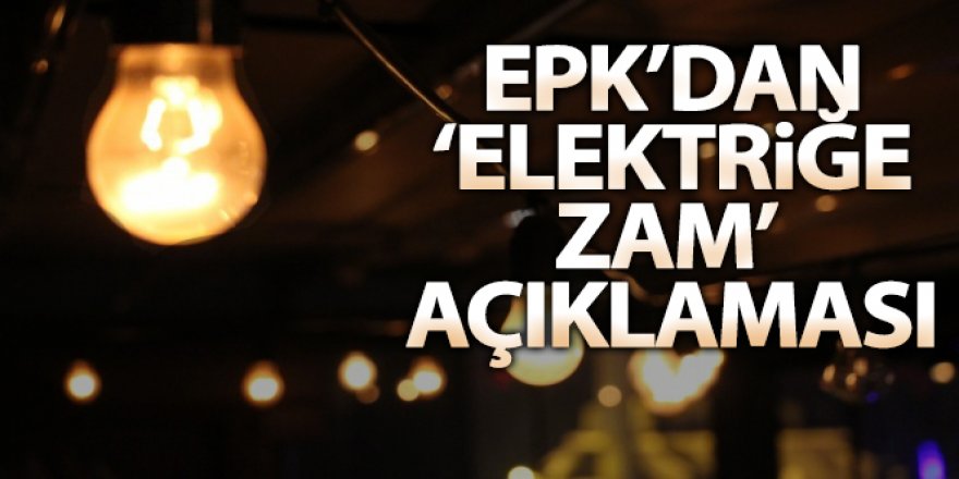 EPDK: '1 Ekim 2021 itibariyle nihai elektrik satış fiyatlarında herhangi bir değişiklik yapılmamıştır'