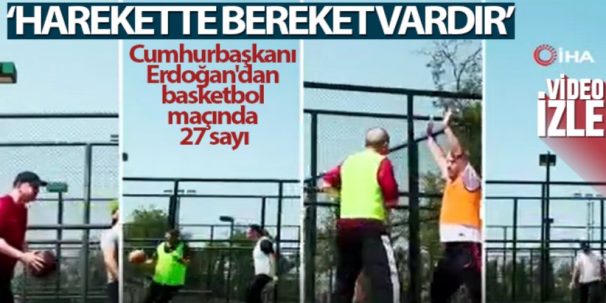 Cumhurbaşkanı Erdoğan'dan basketbol maçında 27 sayı
