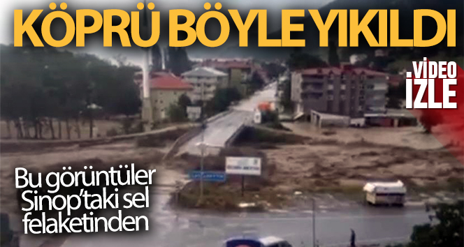Sinop'ta köprünün yıkılma anı kamerada