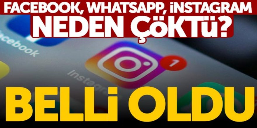 Facebook, WhatsApp ve Instagram neden çöktü?