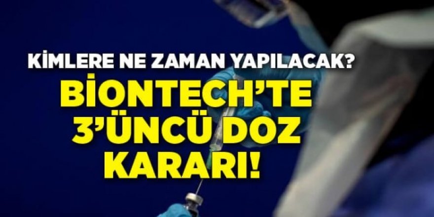 BioNTech'te 3'üncü doz aşı ne zaman?