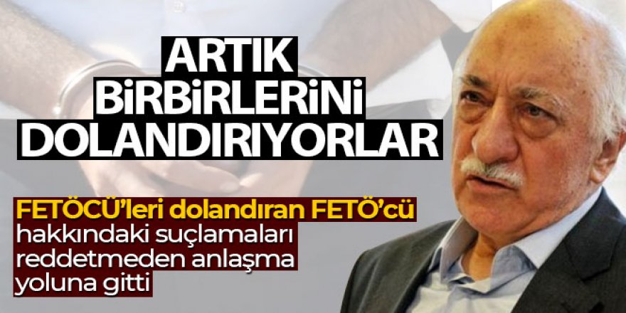 FETÖCÜ'leri dolandıran FETÖ'cü Casurluk, hakkındaki suçlamaları reddetmeden anlaşma yoluna gitti