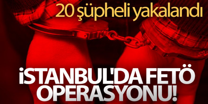 FETÖ operasyonu! 20 şüpheli yakalandı