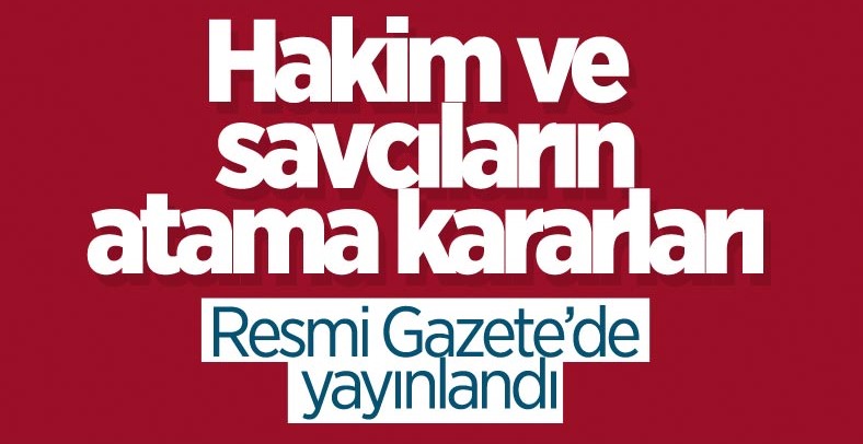 Hakim ve savcı atamaları Resmi Gazete'de yayınlandı