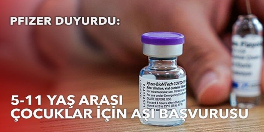 Pfizer'dan 5 ila 11 yaş arası çocuklar için aşı başvurusu