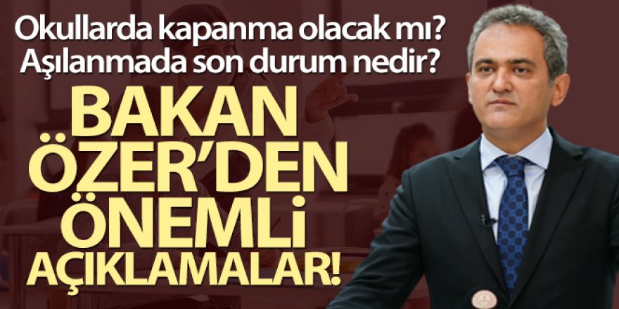 Milli Eğitim Bakanı Özer, pandeminin son durumunu değerlendirdi