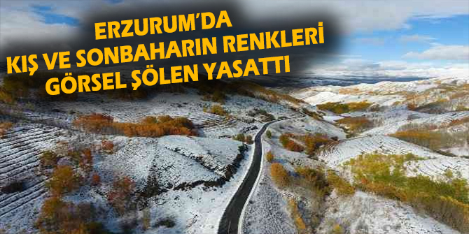 Erzurum'da kış ve sonbaharın renkleri görsel şölen yaşattı