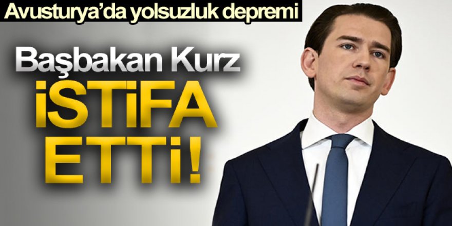 Avusturya Başbakanı Sebastian Kurz istifa etti