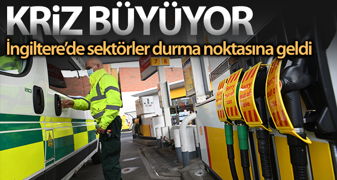 İngiltere'de petrol, gaz, gıda ve enerji krizi sektörleri durma noktasına getirdi