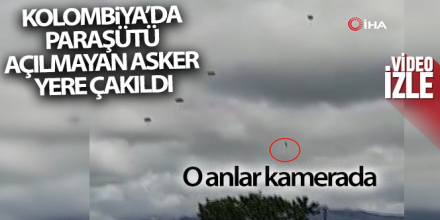 Kolombiya'da paraşütü açılmayan asker yere çakıldı, o anlar kameraya yansıdı