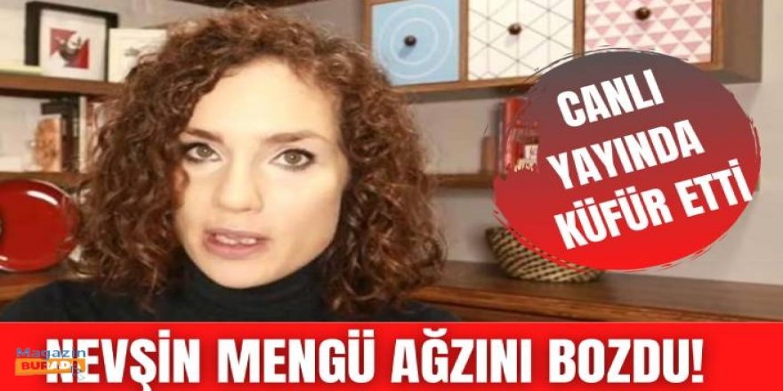 Nevşin Mengü'den canlı yayında takipçisine küfür