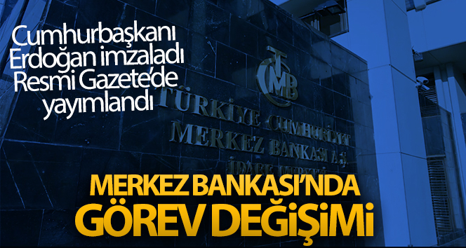 Merkez Bankası görev değişikleri Resmi Gazetede