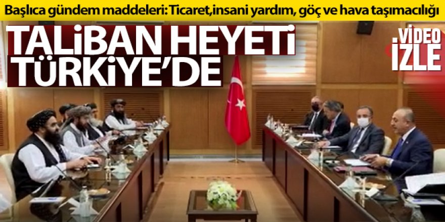 Taliban heyeti Türkiye'de