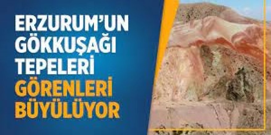 Gökkuşağı tepelerinin eşsiz manzarası görenleri büyülüyor