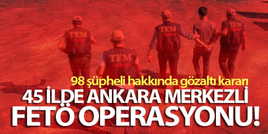 FETÖ'nün Jandarma ‘mahrem hizmetler' yapılanmasına 98 gözaltı kararı