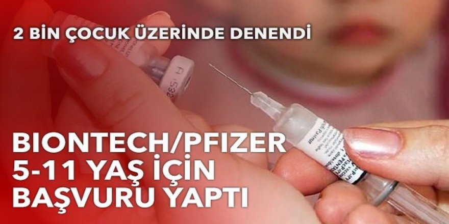 BioNTech/Pfizer 5-11 yaş grubu için izin başvurusu yaptı