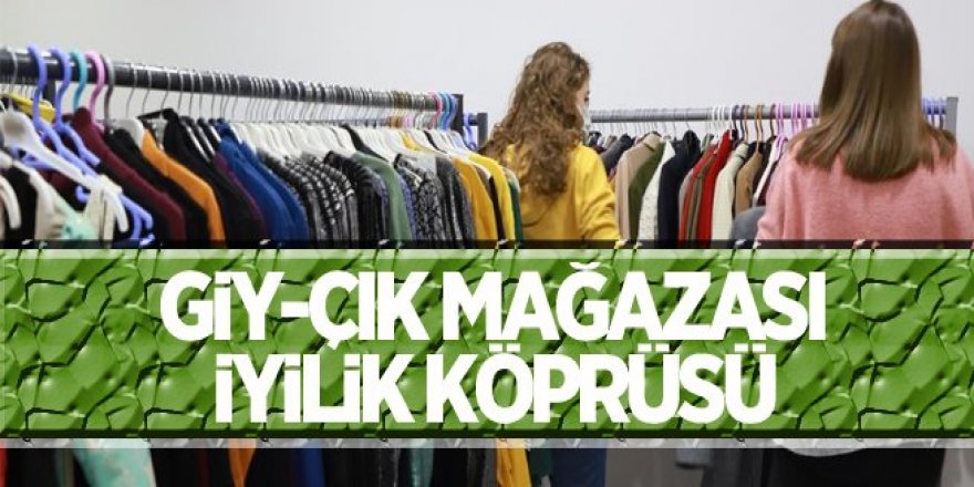 Giy-çık mağazası iyilik köprüsü olmaya devam ediyor