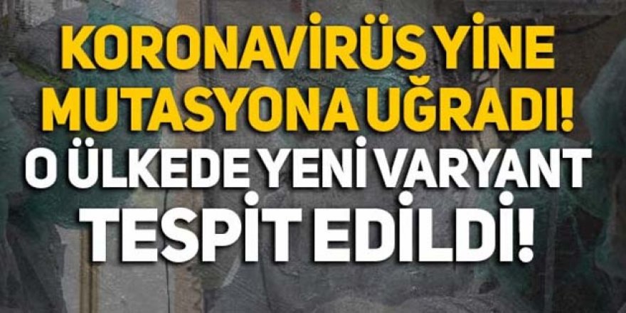 İngiltere’de yeni koronavirüs varyantı tespit edildi!