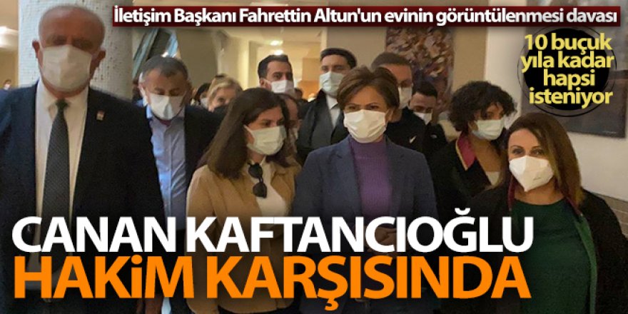 Fahrettin Altun'un evinin fotoğraflandığı olayla ilgili Canan Kaftancıoğlu hakim karşısına çıktı