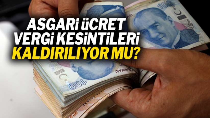 Asgari ücretten vergi kaldırılacak mı?