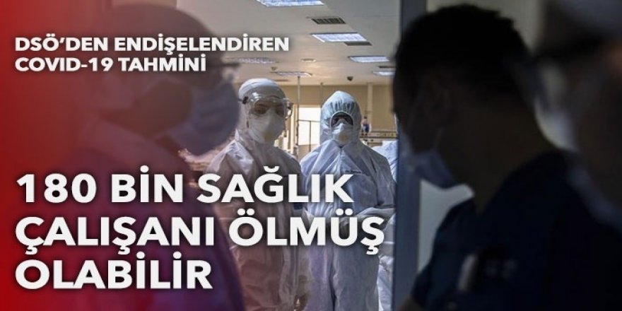 DSÖ: Dünyada 180 bin sağlık çalışanı Covid'den öldü