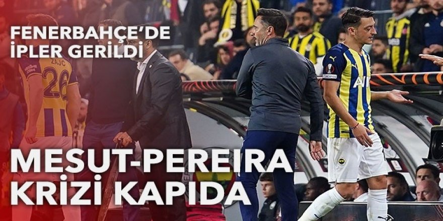 Fenerbahçe'de ipler gerildi! Mesut-Pereira krizi kapıda