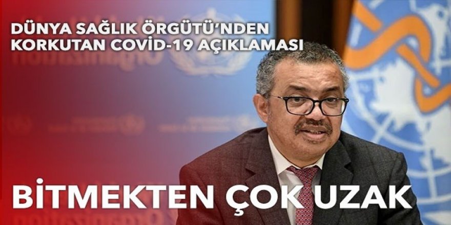 DSÖ Direktörü: Koronavirüs salgını bitmekten çok uzak