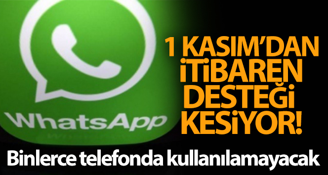 Whatsapp 1 Kasım'dan itibaren binlerce telefonda kullanılamayacak