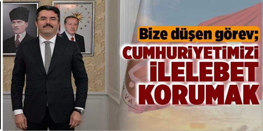 Vali Memiş: “Cumhuriyet Bayramımızı büyük bir onur ve coşkuyla kutlamaktayız”